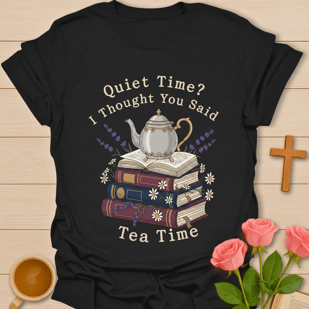 Quiet Tea Time T-Shirt T-Shirt