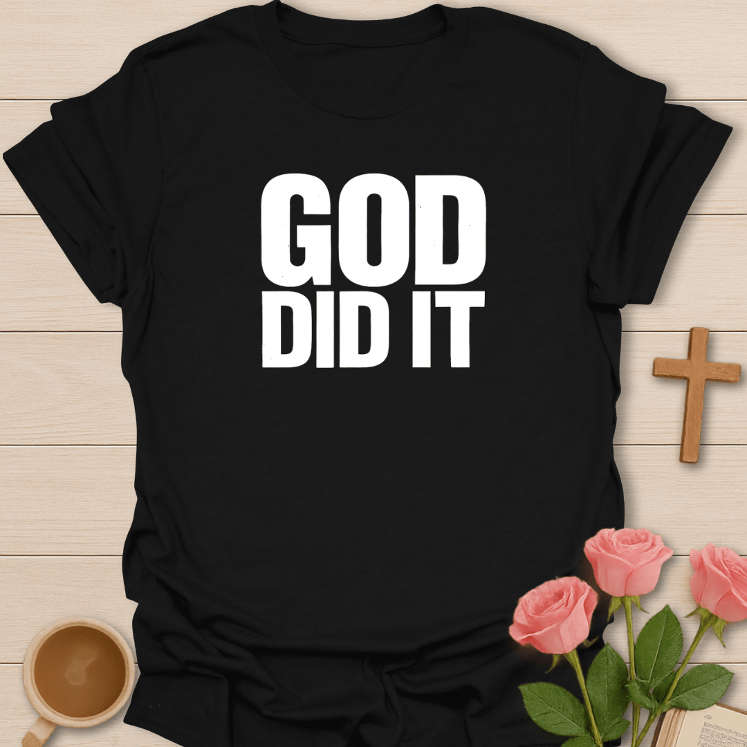 God Did It T-Shirt