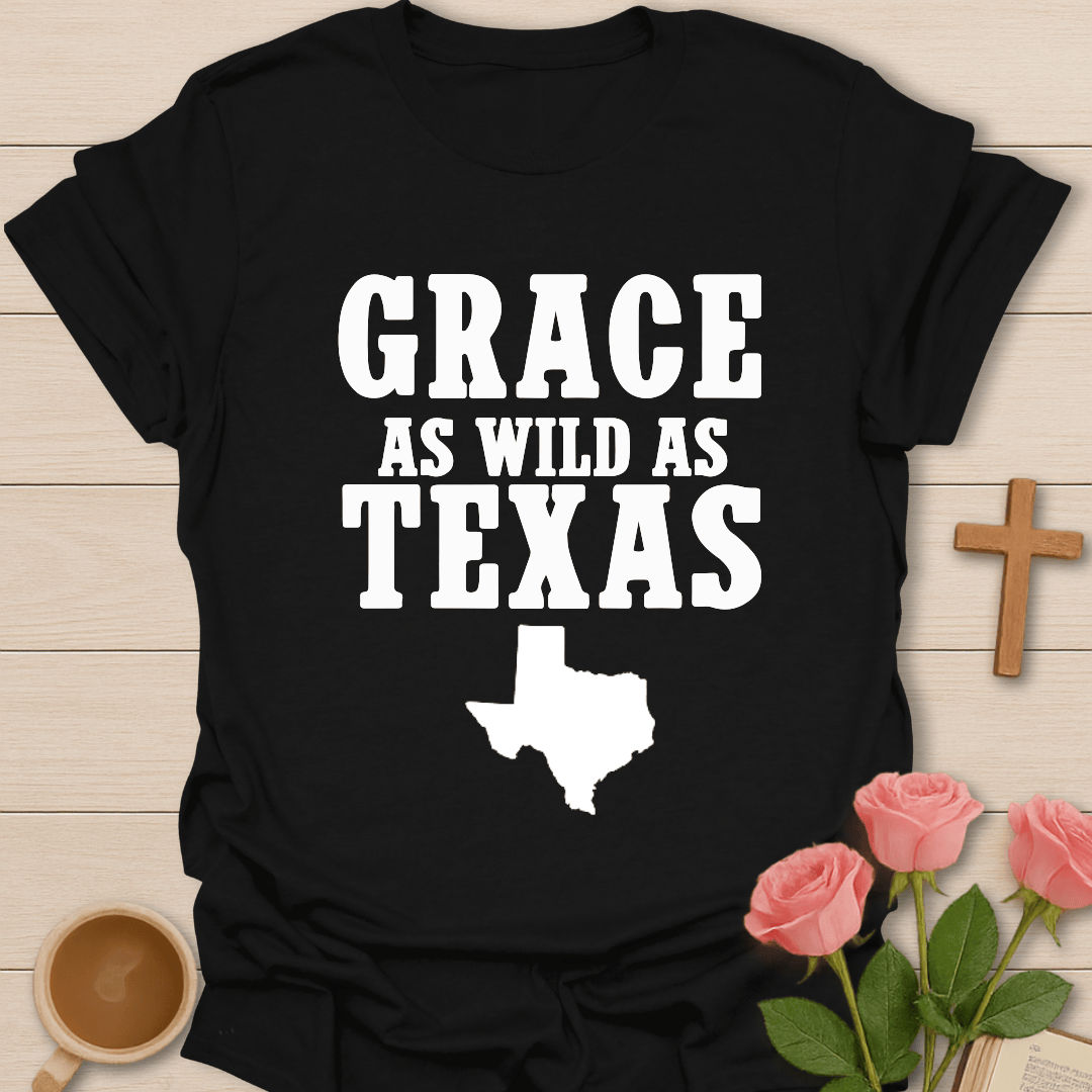Grace As Wild As Texas T-Shirt