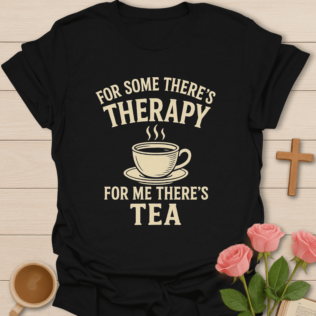 For Me There's Tea T-Shirt T-Shirt