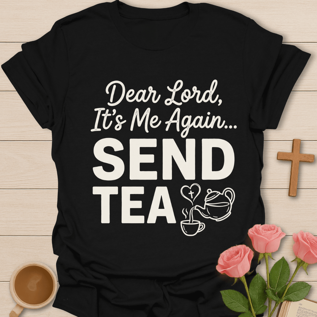 Send Tea Christian T-Shirt T-Shirt