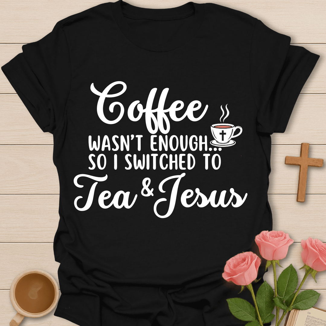 Coffee to Tea Jesus T-Shirt T-Shirt