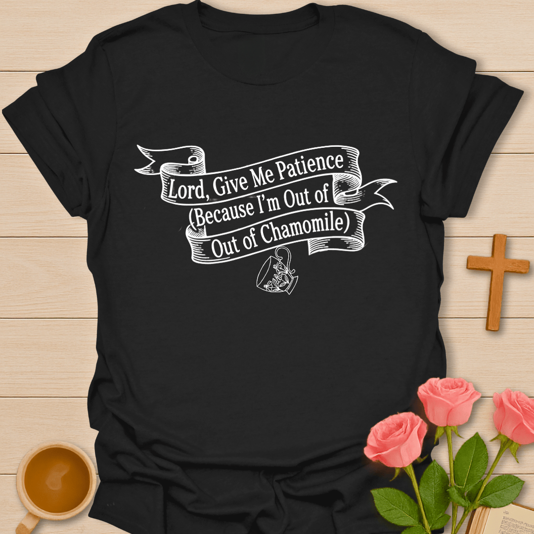 Patience No Chamomile T-Shirt T-Shirt