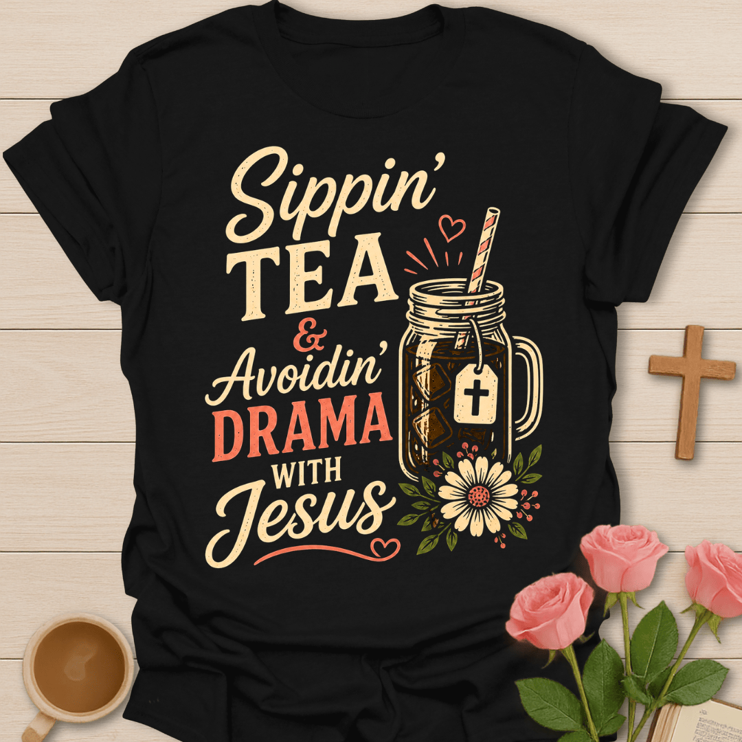 Sippin’ Tea Avoiding Drama T-Shirt T-Shirt