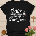 Switched To Tea And Jesus T-Shirt T-Shirt
