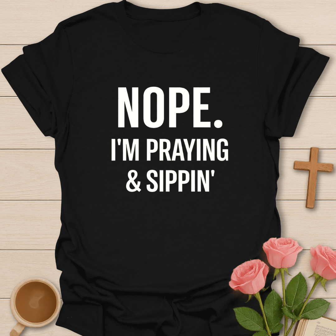 Praying & Sipping Faith T-Shirt T-Shirt