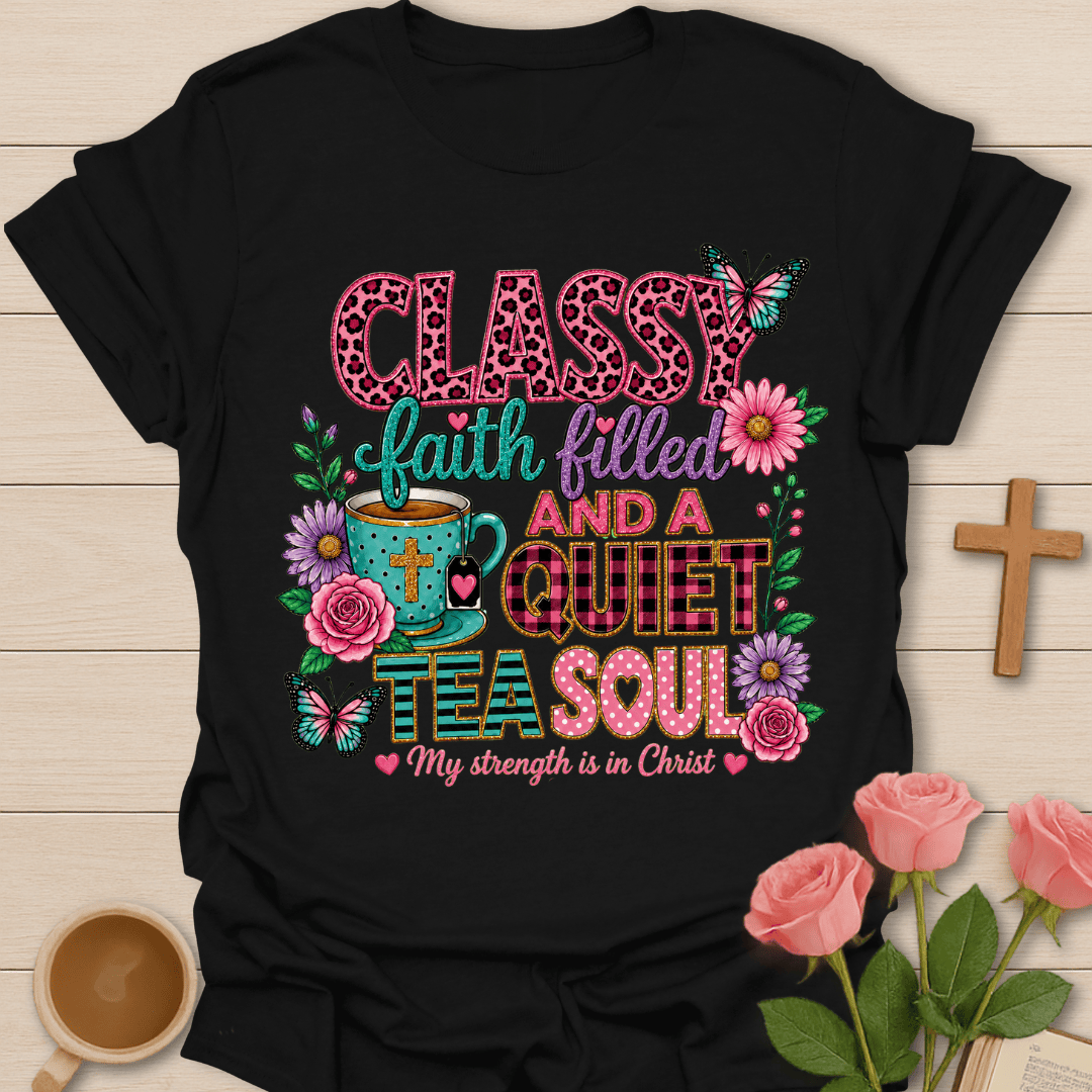 Classy Faith Filled Tea Soul T-Shirt KozzyCo Christian and tea lover design