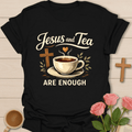Jesus & Tea Are Enough T-Shirt T-Shirt