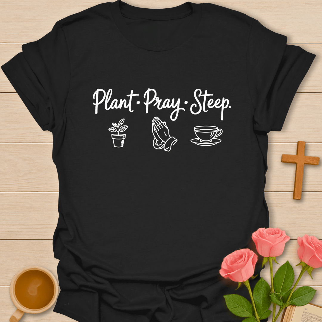 Plant Pray Steep T-Shirt T-Shirt