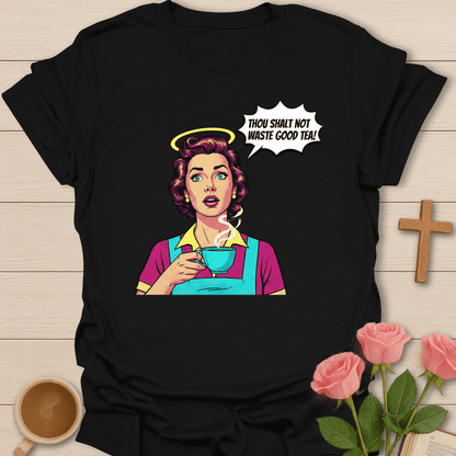 Waste Not The Tea T-Shirt