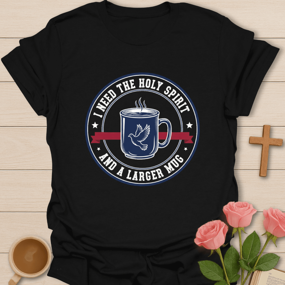 Holy Spirit & A Larger Mug T-Shirt T-Shirt