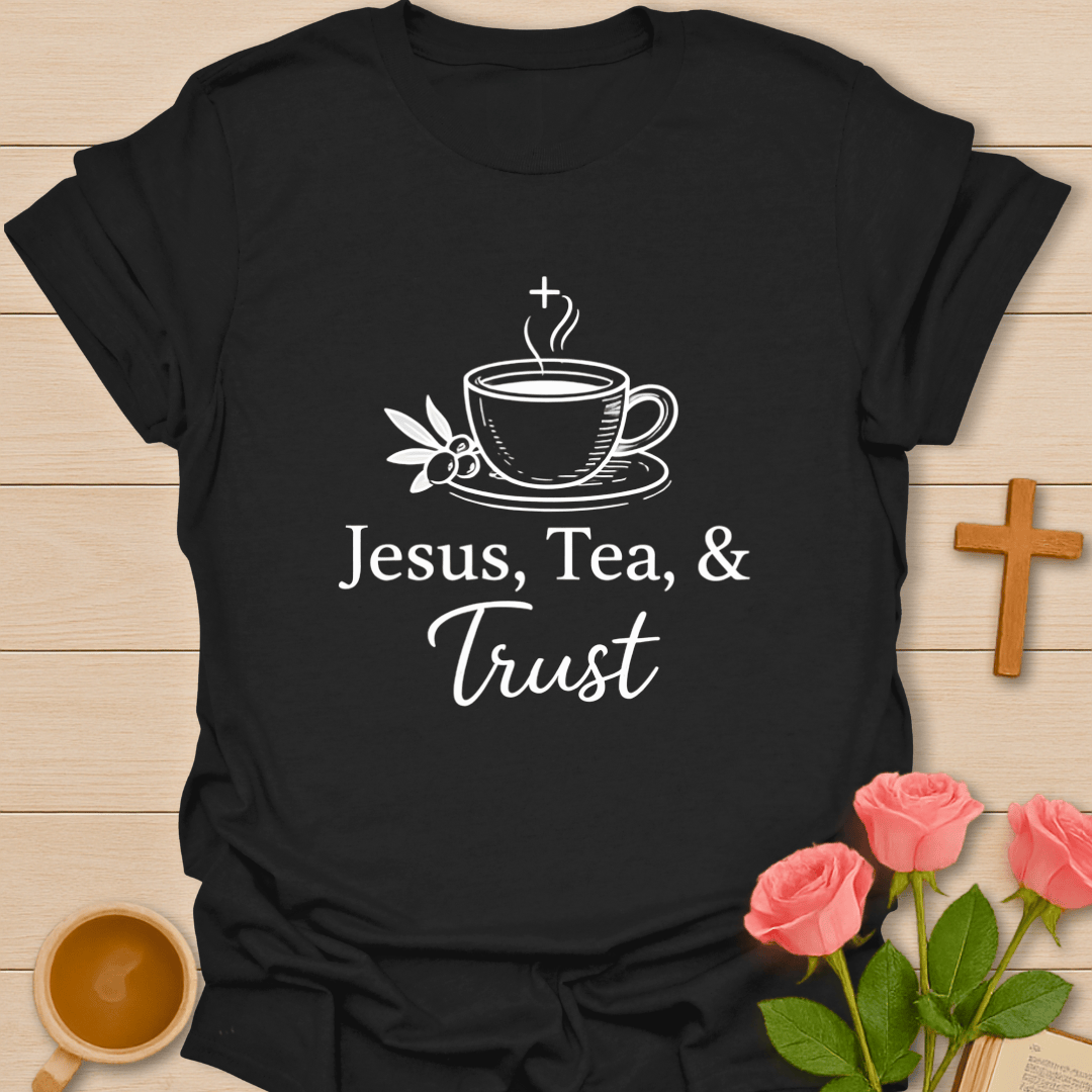 Jesus Tea & Trust T-Shirt T-Shirt