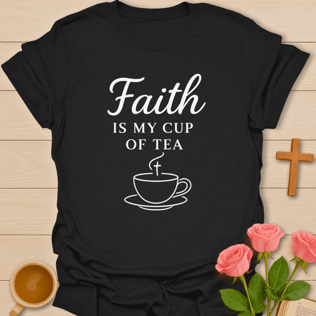 Faith Is My Tea T-Shirt