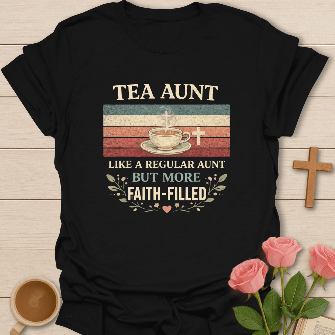 Faith-Filled Tea Aunt T-Shirt T-Shirt
