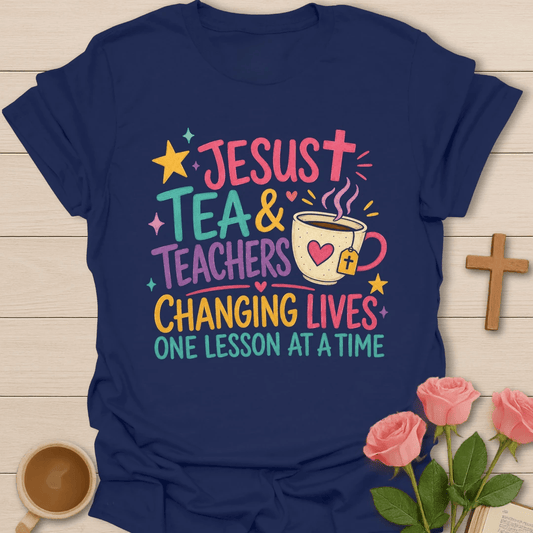 Changing Lives Jesus & Tea Teacher T-Shirt