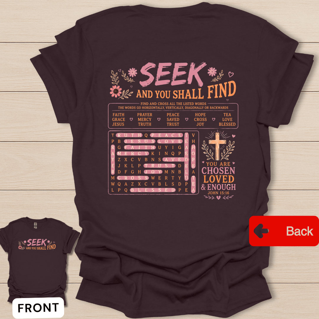 Seek and You Shall Find shirt with Christian word search, faith words, cross, flowers, and chosen loved enough message.