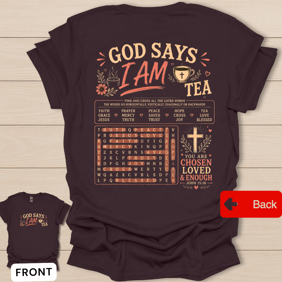 God Says I Am tea shirt with chosen loved enough wording, word search design, cross, hearts, and John 15:16 text.