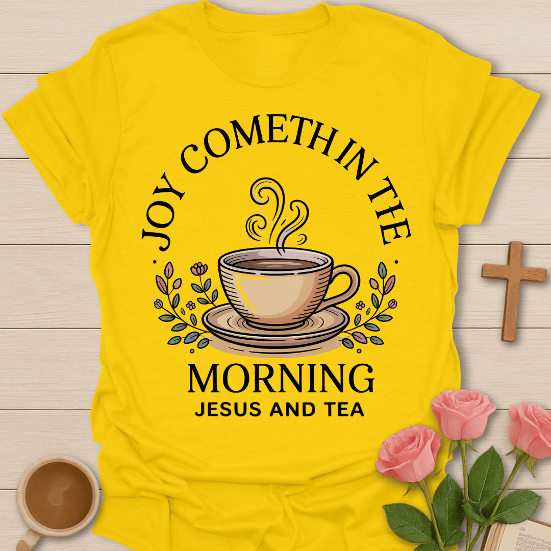 Joyful Morning Jesus Tea T-Shirt T-Shirt