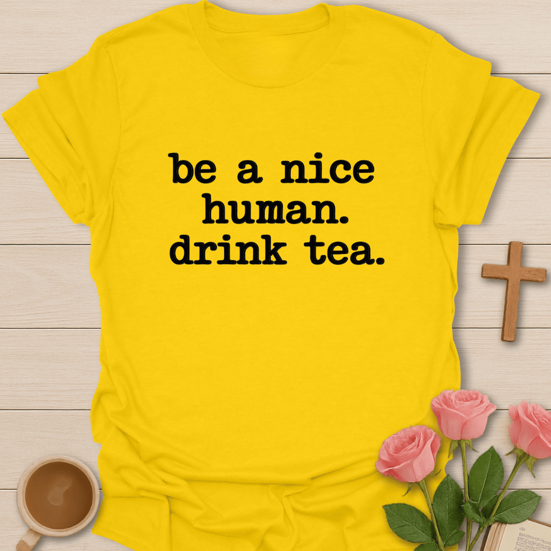 Be A Good Human Tea T-Shirt