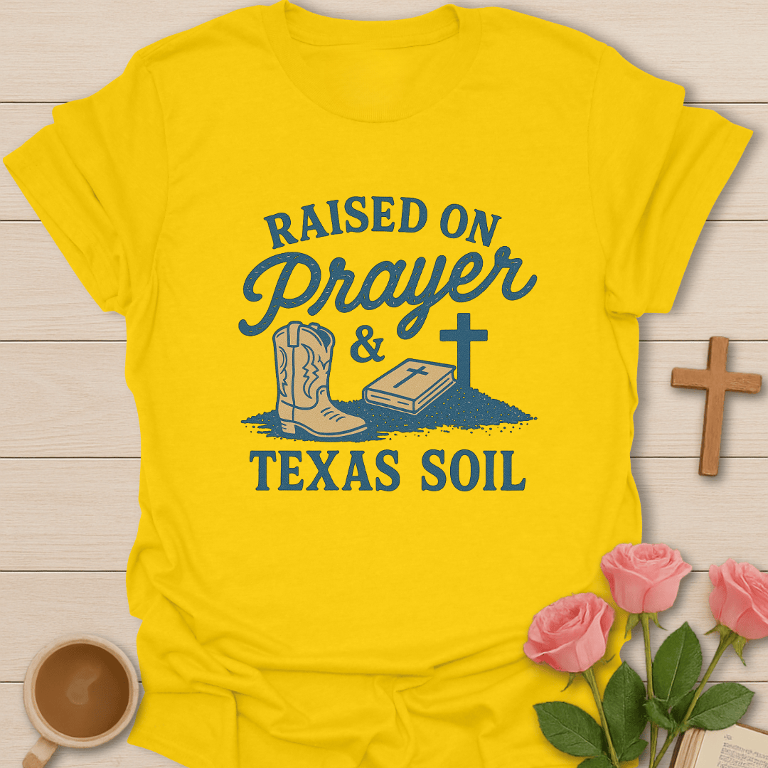 Prayer and Texas Soil T-Shirt