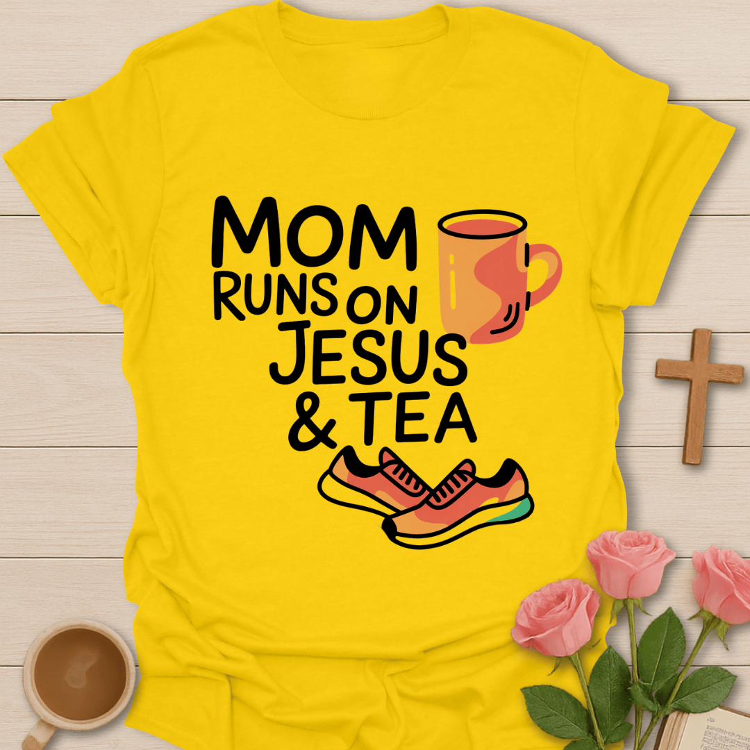 Mom Runs On Jesus & Tea T-Shirt T-Shirt