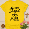 Mama Prayed T-Shirt T-Shirt