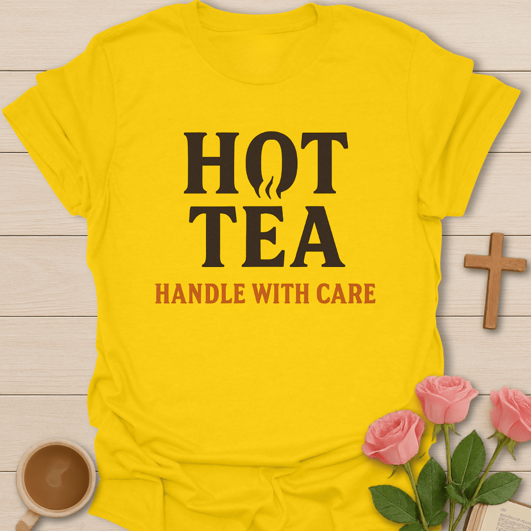 Hot Tea Handle With Care T-Shirt T-Shirt