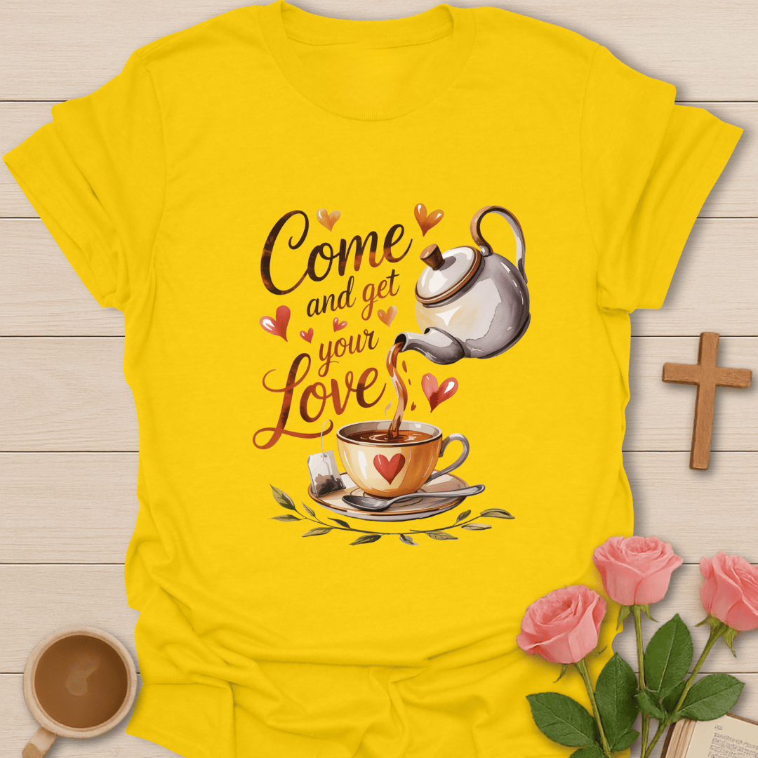 Come Get Love Tea T-Shirt T-Shirt