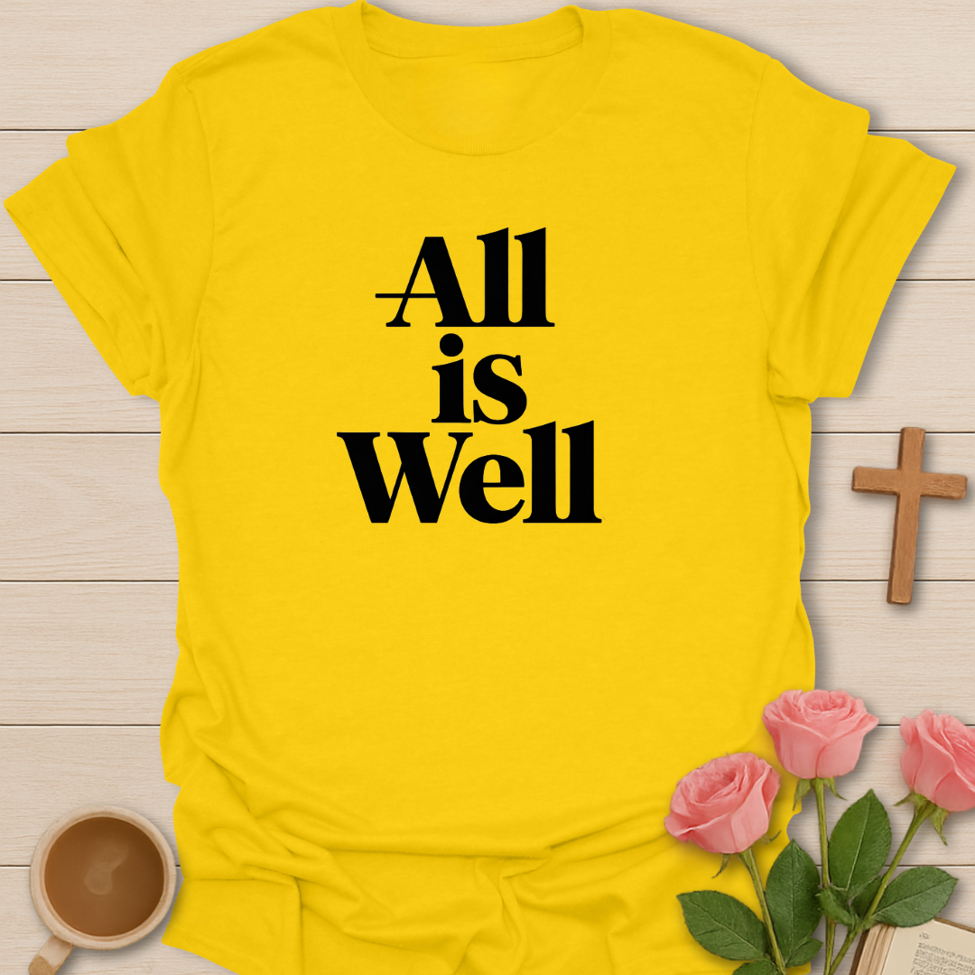 All Is Well T-Shirt