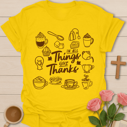 In All Things Give Thanks T-Shirt