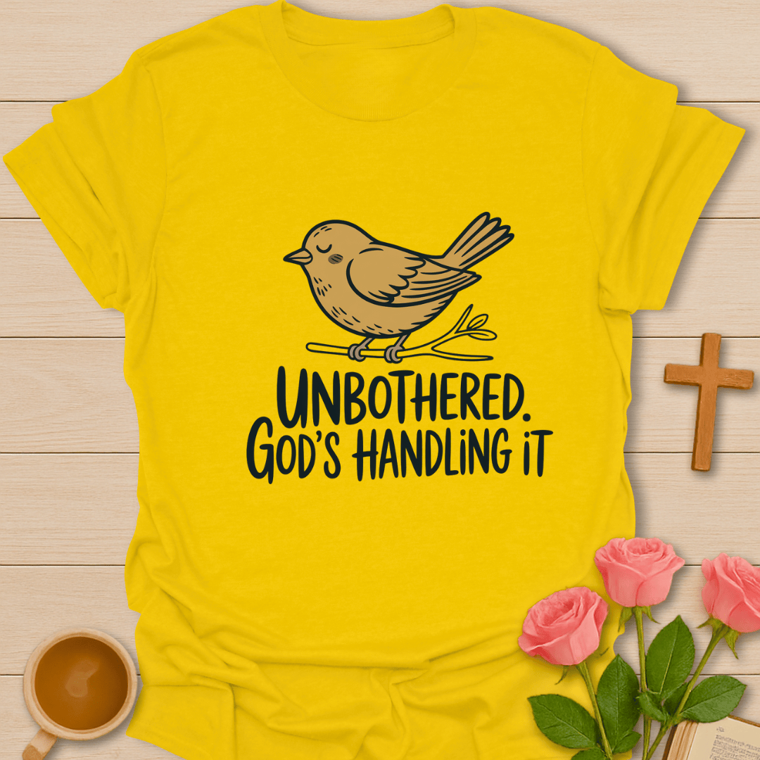 Unbothered God's Handling It  T-Shirt