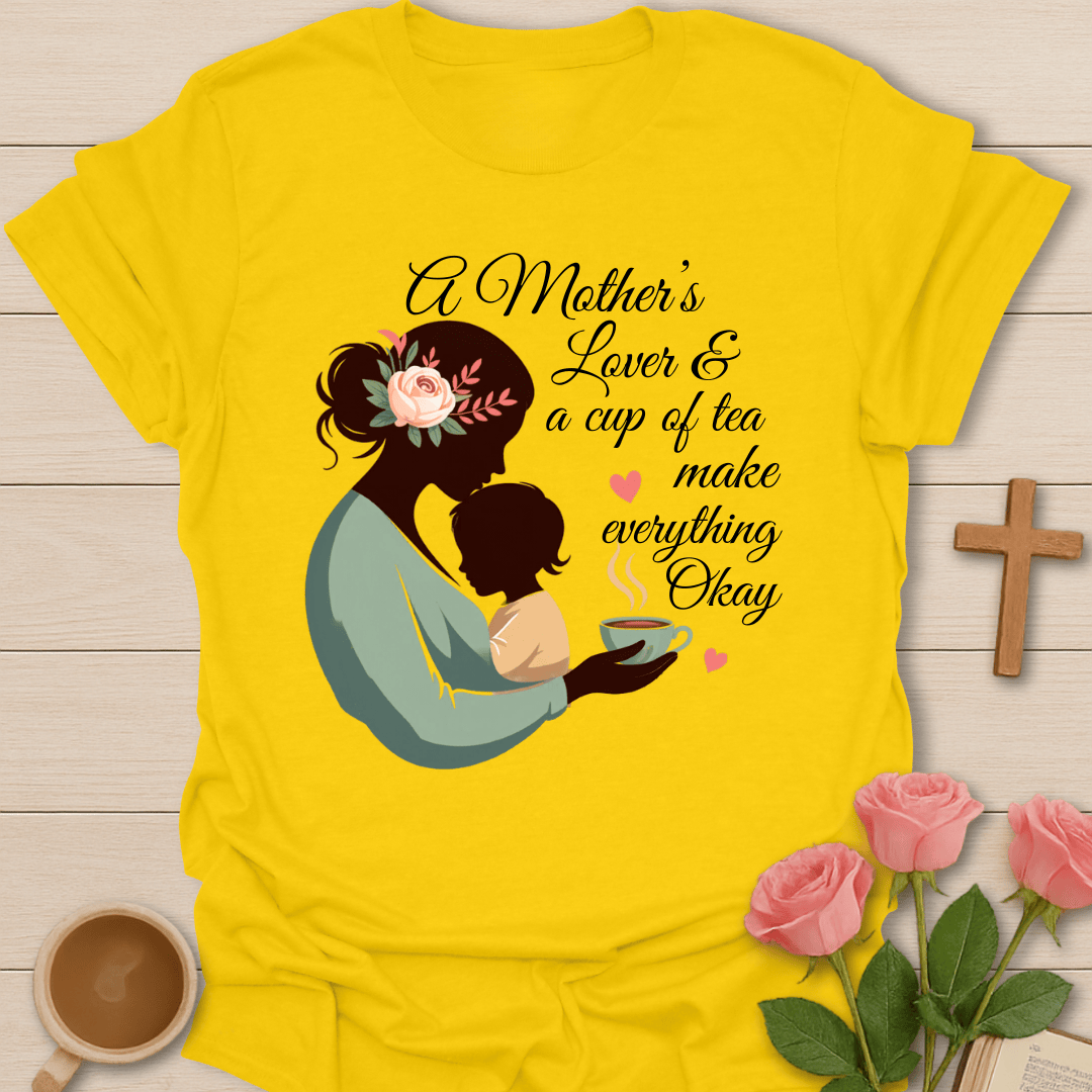 Mother’s Love Tea T-Shirt T-Shirt