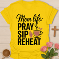 Mom Life: Pray Sip Reheat T-Shirt T-Shirt