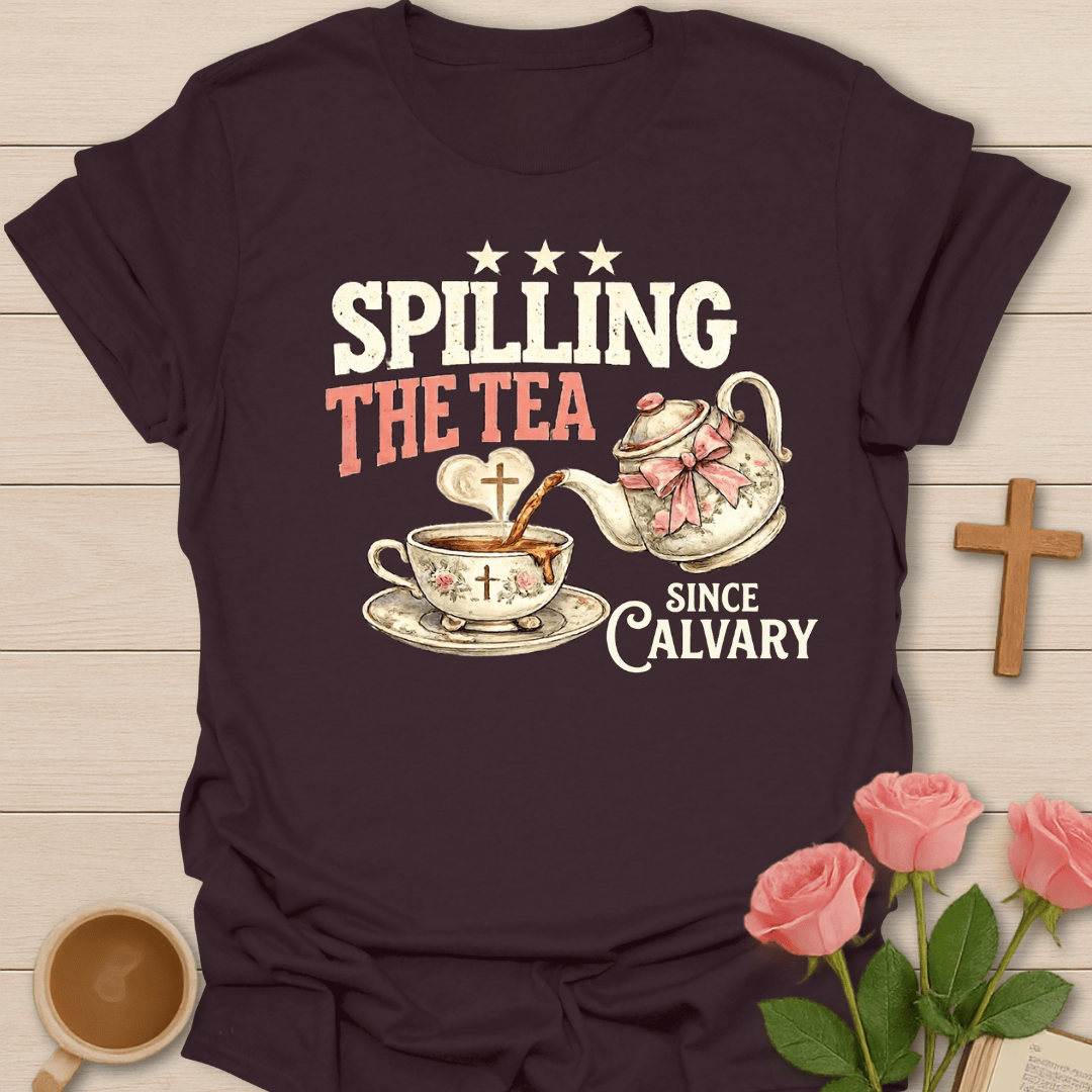 Spilling The Tea Since Calvary T-Shirt KozzyCo Christian and tea lover design