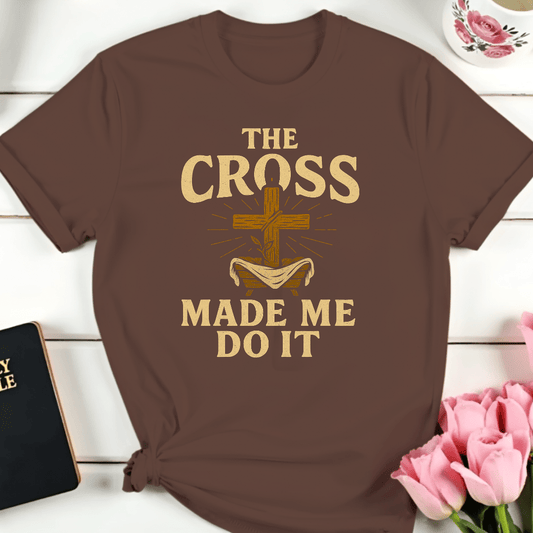 The Cross Made Me Do It T-Shirt