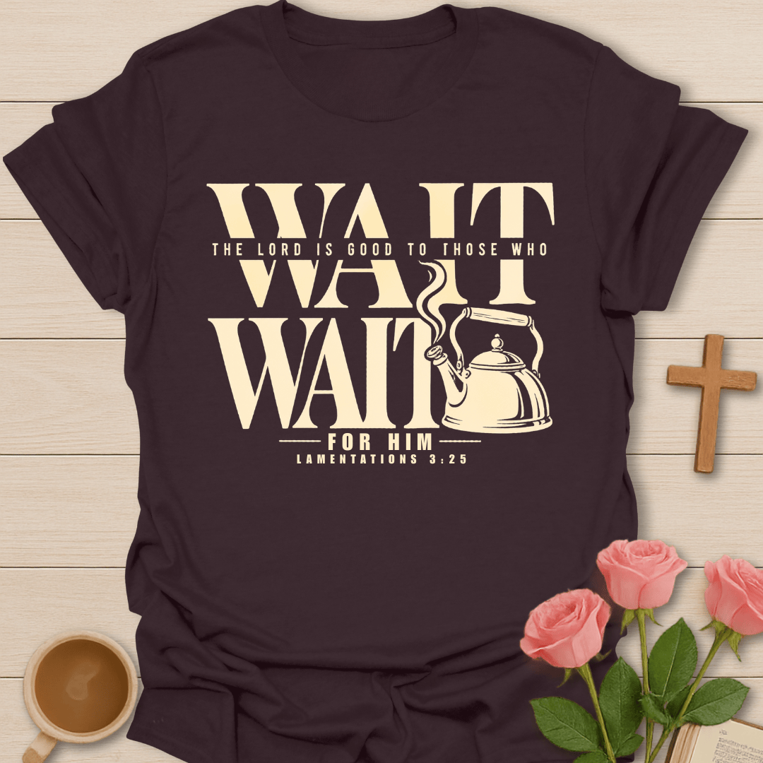 Wait For The Lord T-Shirt