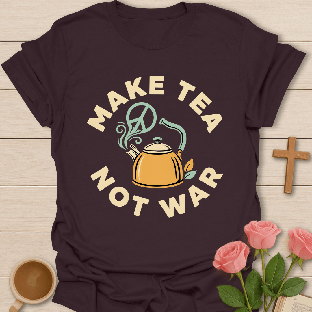 Make Tea Not War T-Shirt KozzyCo Christian and tea lover design