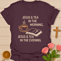 Jesus & Tea Morning & Evening T-Shirt T-Shirt