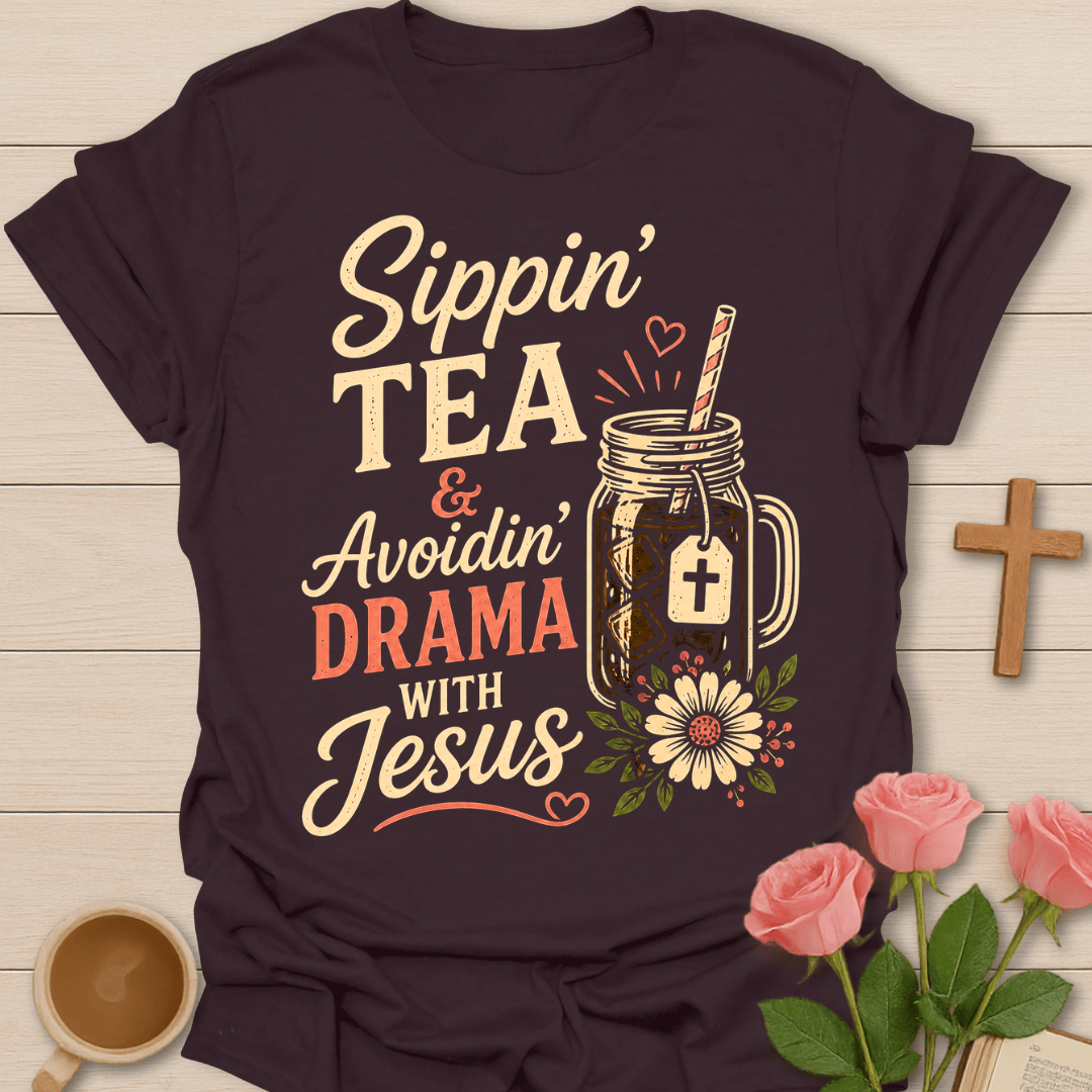 Sippin’ Tea Avoiding Drama T-Shirt T-Shirt