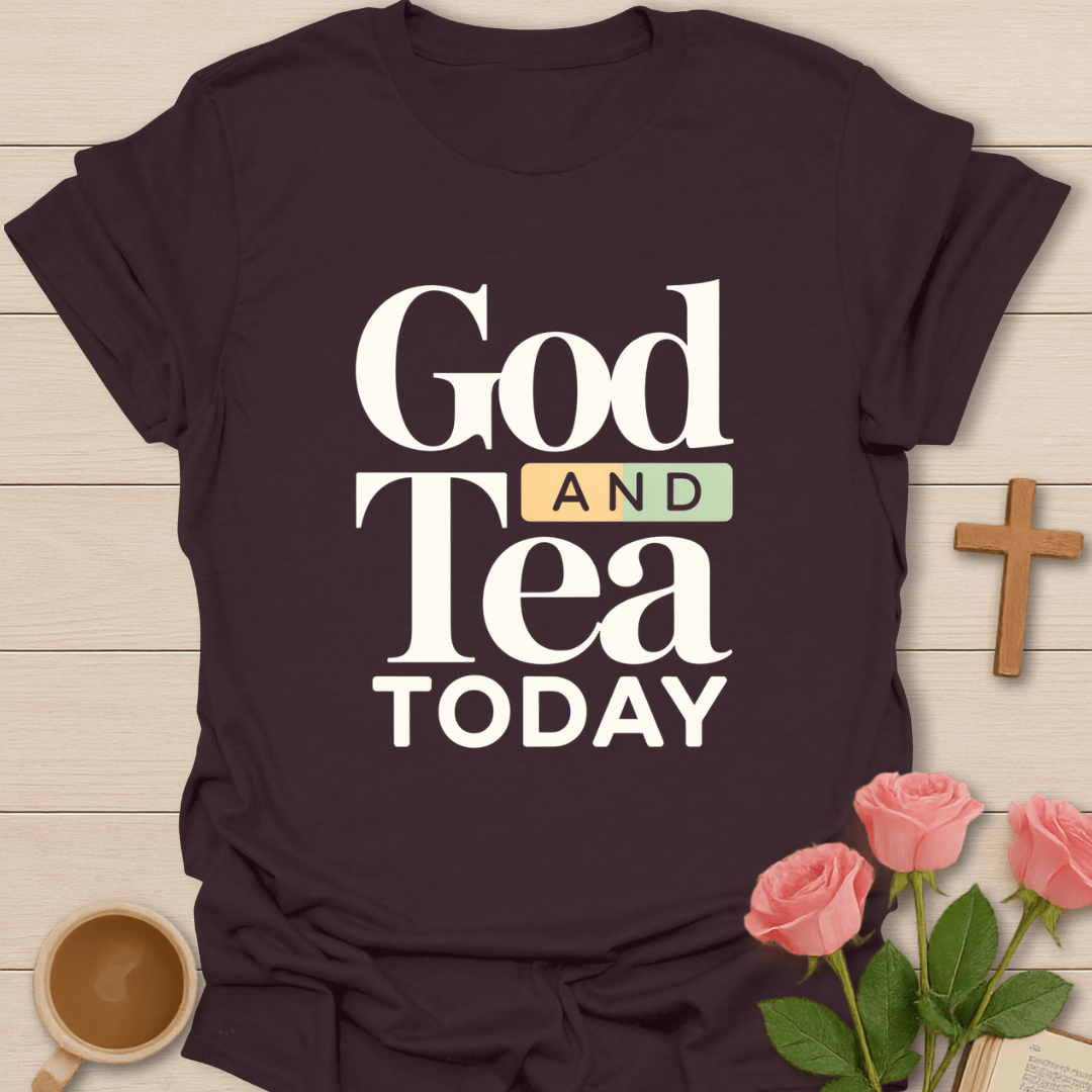 God Tea Today T-Shirt T-Shirt