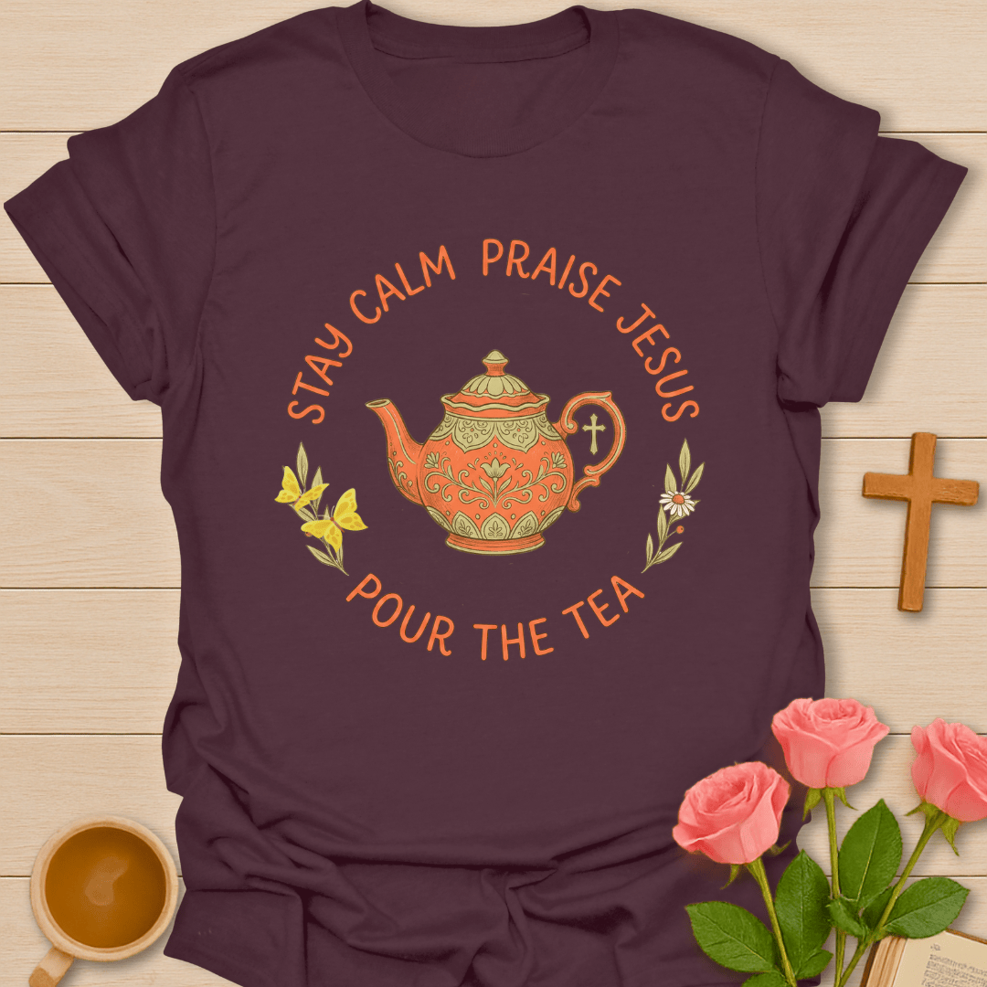 Praise Jesus Pour Tea T-Shirt T-Shirt
