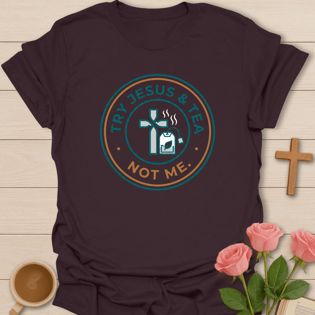 Jesus Tea Not Me T-Shirt T-Shirt