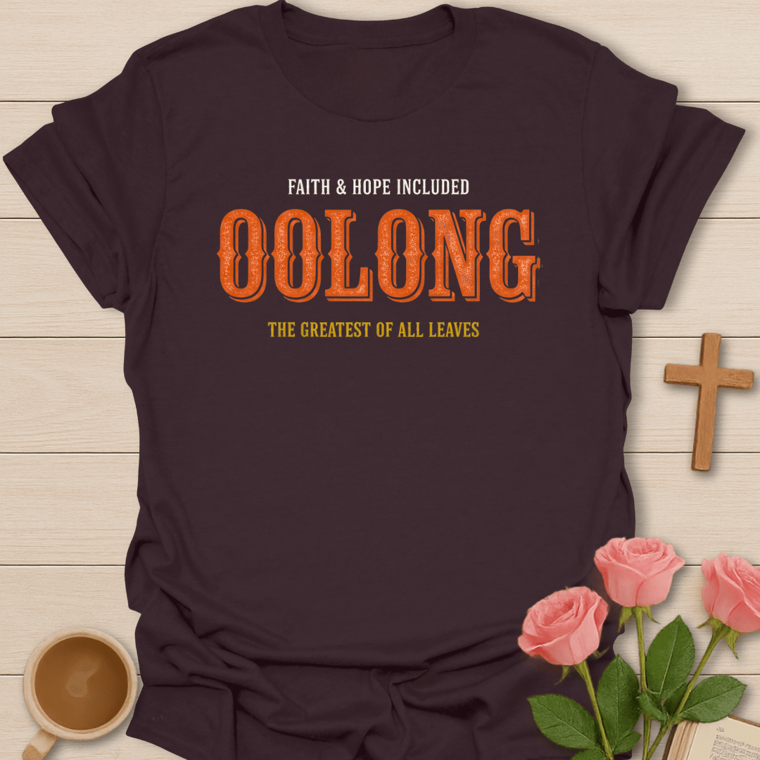 Oolong: The Greatest of All Leaves T-Shirt T-Shirt