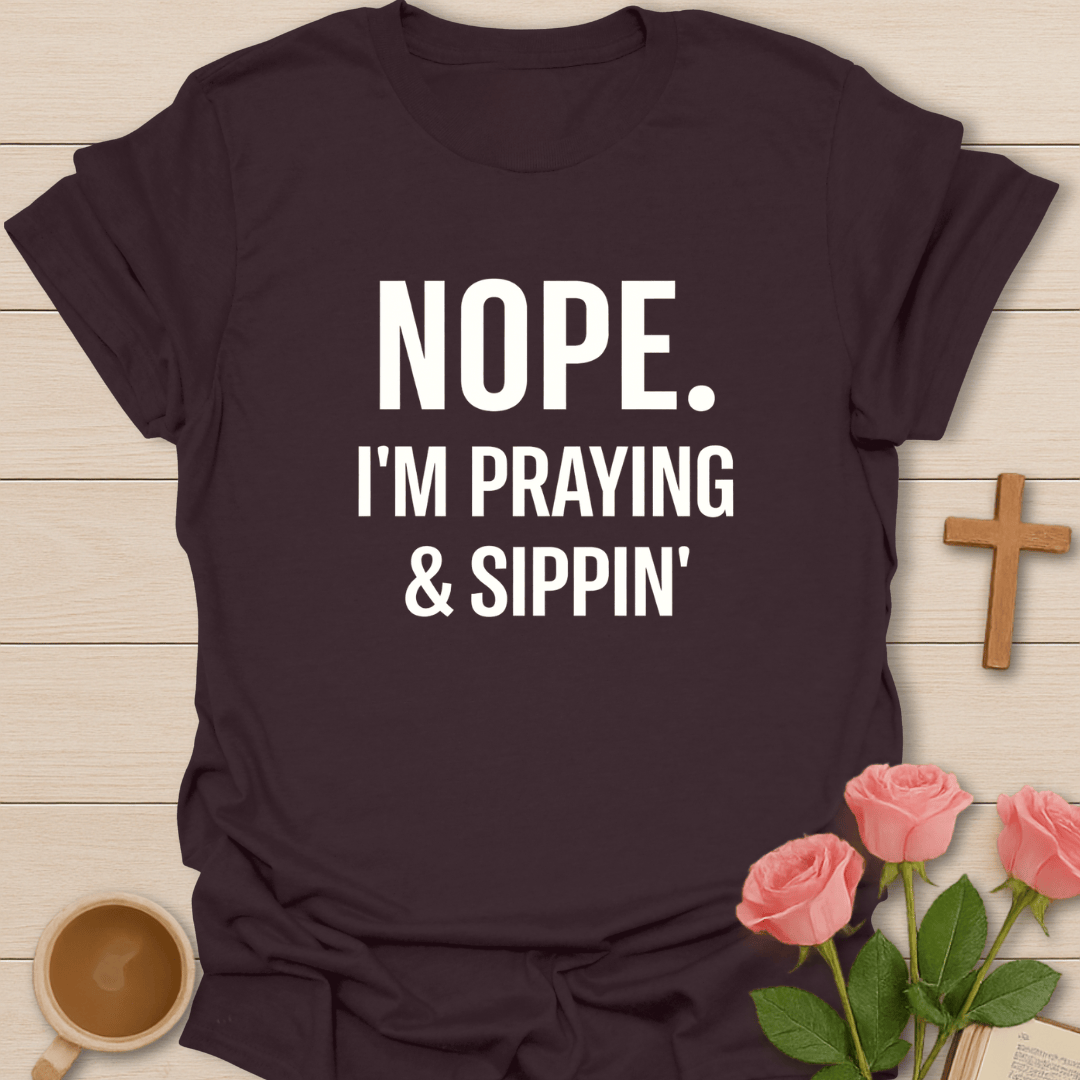 Praying & Sipping Faith T-Shirt T-Shirt