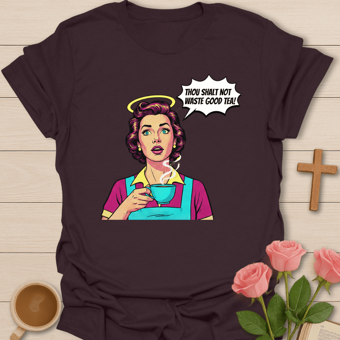 Waste Not The Tea T-Shirt