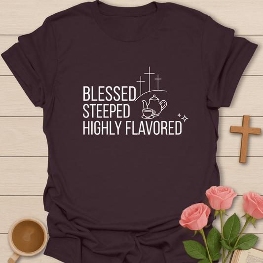 Blessed, Steeped & Flavored T-Shirt