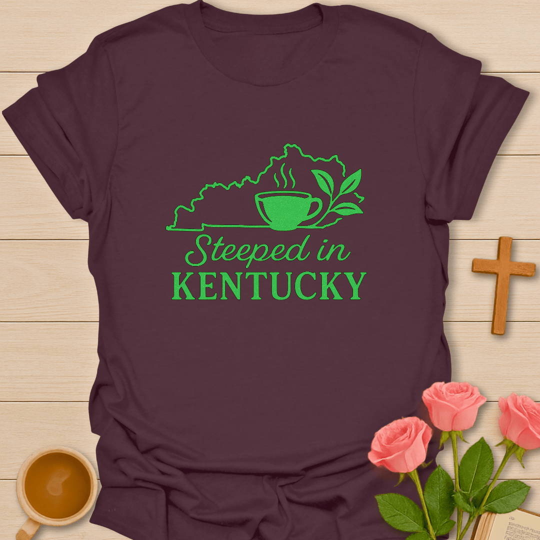 Steeped In Kentucky T-Shirt T-Shirt