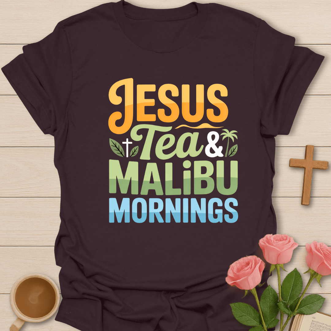 Jesus Tea & Malibu Mornings T-Shirt T-Shirt