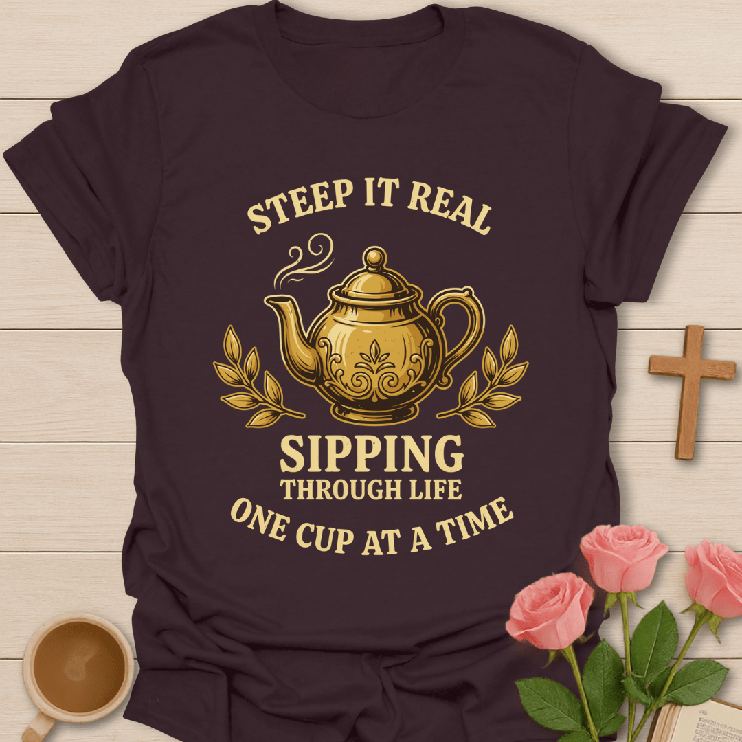 Steep It Real Tea T-Shirt KozzyCo Christian and tea lover design