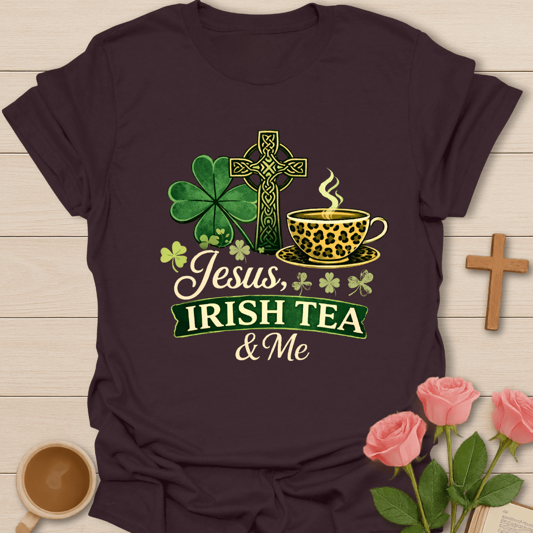 Jesus Irish Tea and Me T-Shirt T-Shirt